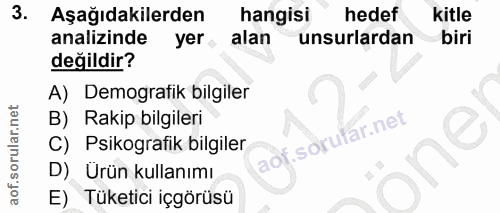 3. soru: Aşağıdakilerden hangisi hedef kitle analizinde yer alan unsurlardan biri değildir? A) Demografik bilgiler B) Rakip bi…