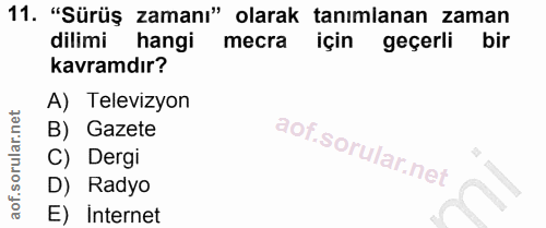 11. soru: "Sürüş zamanı" olarak tanımlanan zaman dilimi hangi mecra için geçerli bir kavramdır? A) Televizyon B) Gazete C) Derg…