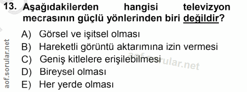13. soru: Aşağıdakilerden hangisi televizyon mecrasının güçlü yönlerinden biri değildir? A) Görsel ve işitsel olması B) Hareket…