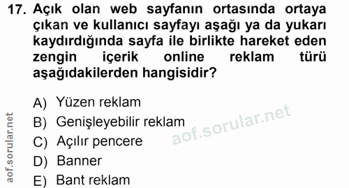 17. soru: Açık olan web sayfanın ortasında ortaya çıkan ve kullanıcı sayfayı aşağı ya da yukarı kaydırdığında sayfa ile birlikt…