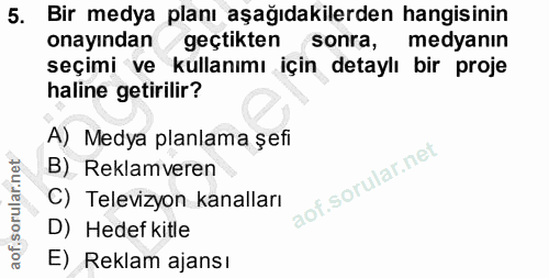 5. soru: Bir medya planı aşağıdakilerden hangisinin onayından geçtikten sonra, medyanın seçimi ve kullanımı için detaylı bir p…