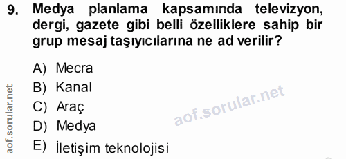 9. soru: Medya planlama kapsamında televizyon, dergi, gazete gibi belli özelliklere sahip bir grup mesaj taşıyıcılarına ne ad…