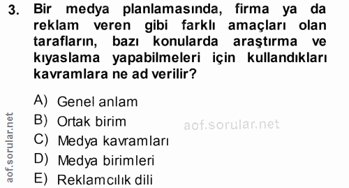 3. soru: Bir medya planlamasında, firma ya da reklam veren gibi farklı amaçları olan tarafların, bazı konularda araştırma ve k…