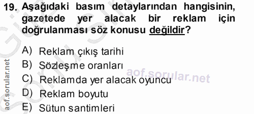 19. soru: Aşağıdaki basım detaylarından hangisinin, gazetede yer alacak bir reklam için doğrulanması söz konusu değildir? A) Re…