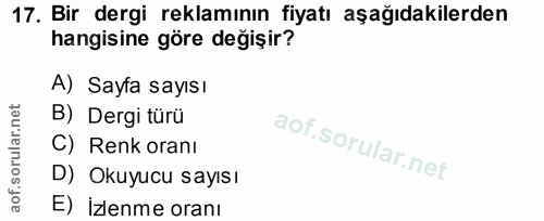 17. soru: Bir dergi reklamının fiyatı aşağıdakilerden hangisine göre değişir? A) Sayfa sayısı B) Dergi türü C) Renk oranı D) Ok…