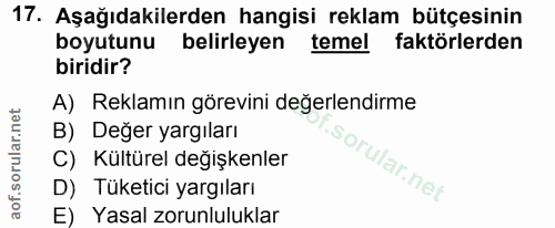 17. soru: Aşağıdakilerden hangisi reklam bütçesinin boyutunu belirleyen temel faktörlerden biridir? A) Reklamın görevini değerl…