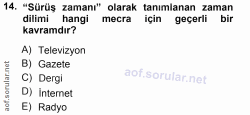 14. soru: "Sürüş zamanı" olarak tanımlanan zaman dilimi hangi mecra için geçerli bir kavramdır? A) Televizyon B) Gazete C) Derg…