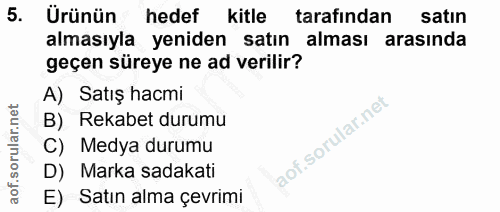 5. soru: Ürünün hedef kitle tarafından satın almasıyla yeniden satın alması arasında geçen süreye ne ad verilir? Satış hacmi B…