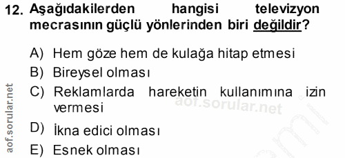 12. soru: Aşağıdakilerden hangisi televizyon mecrasının güçlü yönlerinden biri değildir? A) Hem göze hem de kulağa hitap etmesi…