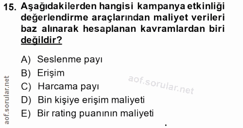 15. soru: Aşağıdakilerden hangisi kampanya etkinliği değerlendirme araçlarından maliyet verileri baz alınarak hesaplanan kavram…