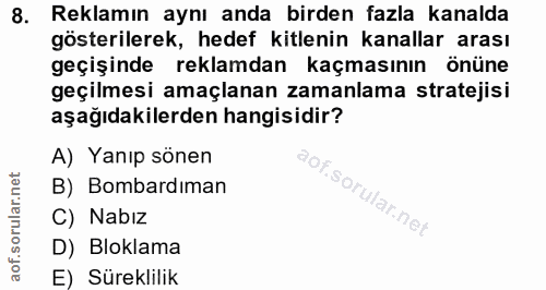 8. soru: Reklamın aynı anda birden fazla kanalda gösterilerek, hedef kitlenin kanallar arası geçişinde reklamdan kaçmasının ön…