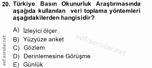 20. soru: Türkiye Basın Okunurluk Araştırmasında aşağıda kullanılan veri toplama yöntemleri aşağıdakilerden hangisidir? A) İzle…