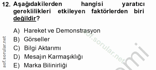 12. soru: Aşağıdakilerden hangisi yaratıcı gereklilikleri etkileyen faktörlerden biri değildir? A) Hareket ve Demonstrasyon B)…