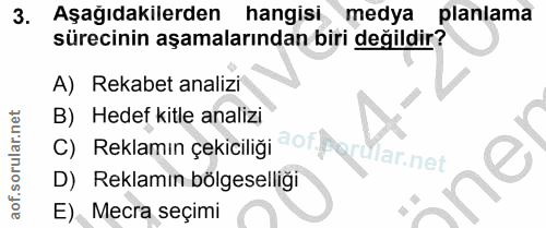 3. soru: Aşağıdakilerden hangisi medya planlama sürecinin aşamalarından biri değildir? A) Rekabet analizi B) Hedef kitle anali…