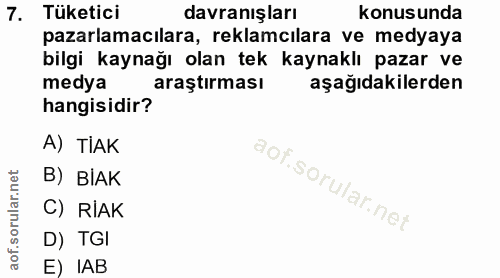 7. soru: Tüketici davranışları konusunda pazarlamacılara, reklamcılara ve medyaya bilgi kaynağı olan tek kaynaklı pazar ve med…