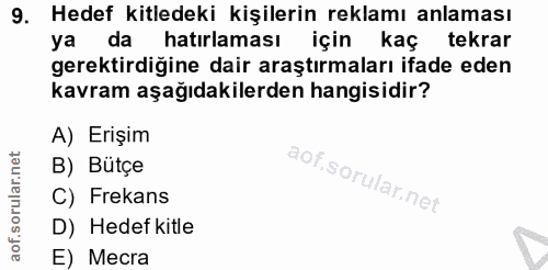 9. soru: Hedef kitledeki kişilerin reklamı anlaması ya da hatırlaması için kaç tekrar gerektirdiğine dair araştırmaları ifade…