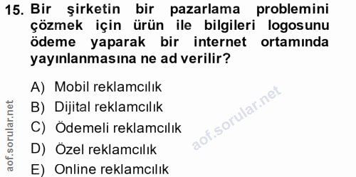 15. soru: Bir şirketin bir pazarlama problemini çözmek için ürün ile bilgileri logosunu ödeme yaparak bir internet ortamında ya…