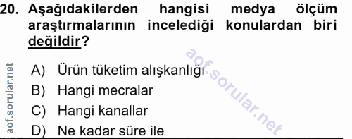 20. soru: Aşağıdakilerden hangisi medya ölçüm araştırmalarının incelediği konulardan biri değildir? A) Urün tüketim alışkanlığı…