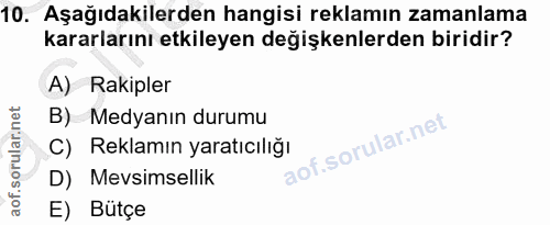 10. soru: Aşağıdakilerden hangisi reklamın zamanlama kararlarını etkileyen değişkenlerden biridir? A) Rakipler B) Medyanın duru…
