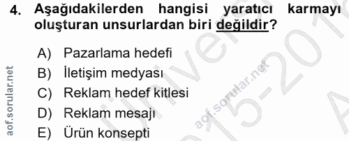 4. soru: Aşağıdakilerden hangisi yaratıcı karmayı oluşturan unsurlardan biri değildir? A) Pazarlama hedefi B) Iletişim medyası…