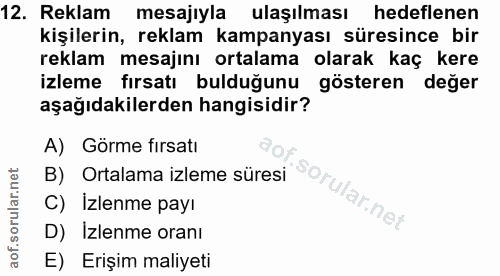 12. soru: Reklam mesajıyla ulaşılması hedeflenen kişilerin, reklam kampanyası süresince bir reklam mesajını ortalama olarak kaç…