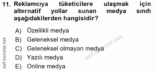 11. soru: Reklamcıya tüketicilere ulaşmak için alternatif yollar sunan medya sinıfı aşağıdakilerden hangisidir? A) Özellikli me…