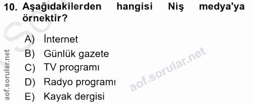 10. soru: Aşağıdakilerden hangisi Niş medya'ya örnektir? A) Internet B) Günlük gazete C) TV programı D) Radyo programı E) Kayak…