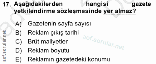 17. soru: Aşağıdakilerden hangisi gazete yetkilendirme sözleşmesinde yer almaz? A) Gazetenin sayfa sayısı B) Reklam çıkış tarih…