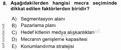 8. soru: Aşağıdakilerden hangisi mecra seçiminde dikkat edilen faktörlerden biridir? A) Segmentasyon alanı B) Pazarlama planı…