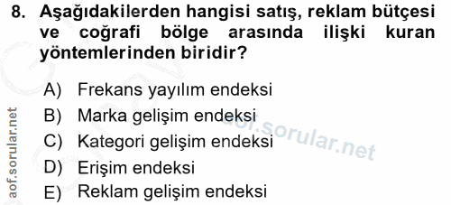 8. soru: Aşağıdakilerden hangisi satış, reklam bütçesi ve coğrafi bölge arasında ilişki kuran yöntemlerinden biridir? A) Freka…