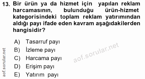 13. soru: Bir ürün ya da hizmet için yapılan reklam harcamasının, bulunduğu ürün-hizmet kategorisindeki toplam reklam yatırımın…