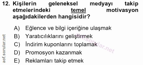 12. soru: Kişilerin geleneksel medyayı takip etmelerindeki temel motivasyon aşağıdakilerden hangisidir? A) Eğlence ve bilgi içe…