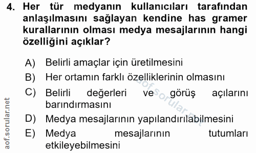 4. soru: Her tür medyanın kullanıcıları tarafından anlaşılmasını sağlayan kendine has gramer kurallarının olması medya mesajla…