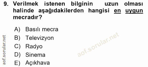 9. soru: Verilmek istenen bilginin uzun olması halinde aşağıdakilerden hangisi en uygun mecradır? A) Basılı mecra B) Televizyo…