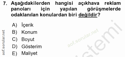 7. soru: Aşağıdakilerden hangisi açıkhava reklam panoları için yapılan görüşmelerde odaklanılan konulardan biri değildir? A) İ…