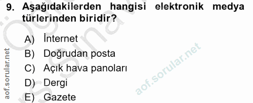 9. soru: Aşağıdakilerden hangisi elektronik medya türlerinden biridir? A) Internet B) Dogrudan posta C) Açık hava panoları D)…