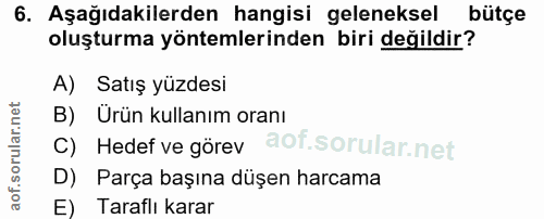6. soru: Aşağıdakilerden hangisi geleneksel bütçe oluşturma yöntemlerinden biri değildir? A) Satış yüzdesi B) Ürün kullanım or…