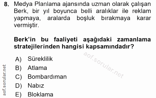 8. soru: Medya Planlama ajansında uzman olarak çalışan Berk, bir yıl boyunca belli aralıklar ile reklam yapmaya, aralarda boşl…