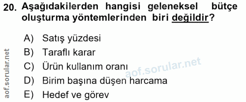 20. soru: Aşağıdakilerden hangisi geleneksel bütçe oluşturma yöntemlerinden biri değildir? A) Satış yüzdesi B) Taraflı karar C)…