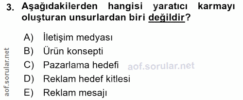 3. soru: Aşağıdakilerden hangisi yaratıcı karmayı oluşturan unsurlardan biri değildir? A) İletişim medyası B) Ürün konsepti C)…