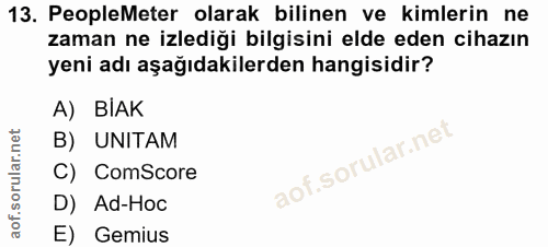 13. soru: PeopleMeter olarak bilinen ve kimlerin ne zaman ne izlediği bilgisini elde eden cihazın yeni adı aşağıdakilerden hang…
