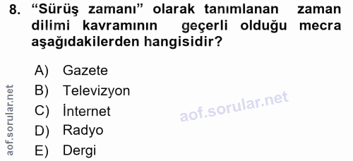 8. soru: "Sürüş zamanı" olarak tanımlanan zaman dilimi kavramının geçerli olduğu mecra aşağıdakilerden hangisidir? A) Gazete B…