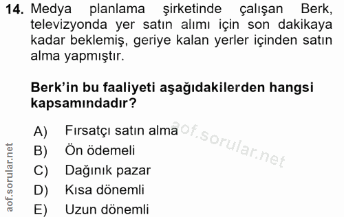 14. soru: Medya planlama şirketinde çalışan Berk, televizyonda yer satın alımı için son dakikaya kadar beklemiş, geriye kalan y…