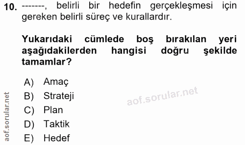10. soru: —, belirli bir hedefin gerçekleşmesi için gereken belirli süreç ve kurallardır. Yukarıdaki cümlede boş bırakılan yeri…