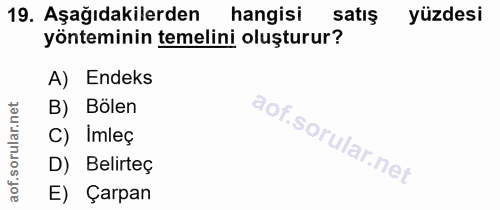 19. soru: Aşağıdakilerden hangisi satış yüzdesi yönteminin temelini oluşturur? A) Endeks B) Bölen C) Imleç D) Belirteç E) Çarpan