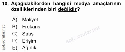 10. soru: Aşağıdakilerden hangisi medya amaçlarının özelliklerinden biri değildir? A) Maliyet net B) Frekans ar. C) Satış D) Er…