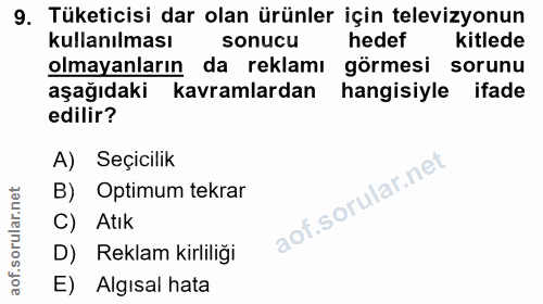 9. soru: Tüketicisi dar olan ürünler için televizyonun kullanılması sonucu hedef kitlede olmayanların da reklamı görmesi sorun…
