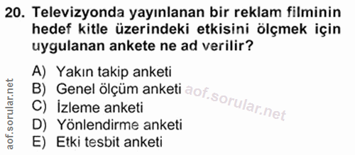 20. soru: Televizyonda yayınlanan bir reklam filminin hedef kitle üzerindeki etkisini ölçmek için uygulanan ankete ne ad verili…