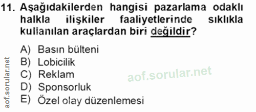 11. soru: Aşağıdakilerden hangisi pazarlama odaklı halkla ilişkiler faaliyetlerinde sıklıkla kullanılan araçlardan biri değildi…