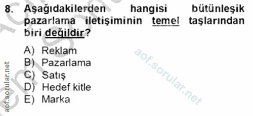 8. soru: Aşağıdakilerden hangisi bütünleşik pazarlama iletişiminin temel taşlarından biri değildir? A) Reklam B) Pazarlama C)…